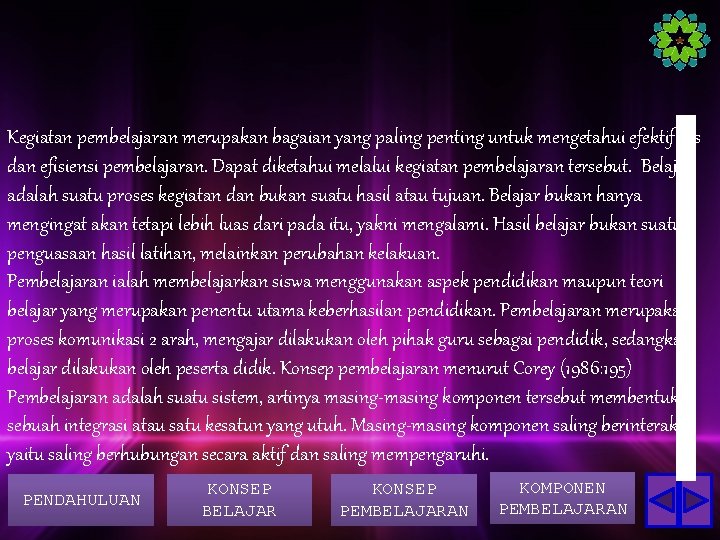 Kegiatan pembelajaran merupakan bagaian yang paling penting untuk mengetahui efektifitas dan efisiensi pembelajaran. Dapat