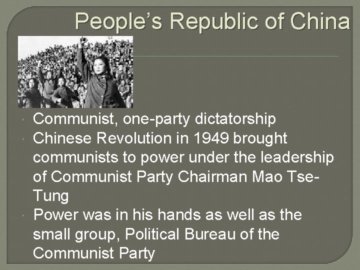 People’s Republic of China Communist, one-party dictatorship Chinese Revolution in 1949 brought communists to