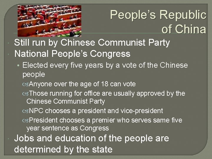 People’s Republic of China Still run by Chinese Communist Party National People’s Congress •