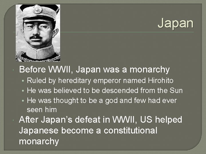 Japan Before WWII, Japan was a monarchy • Ruled by hereditary emperor named Hirohito