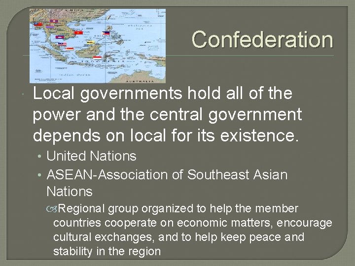 Confederation Local governments hold all of the power and the central government depends on