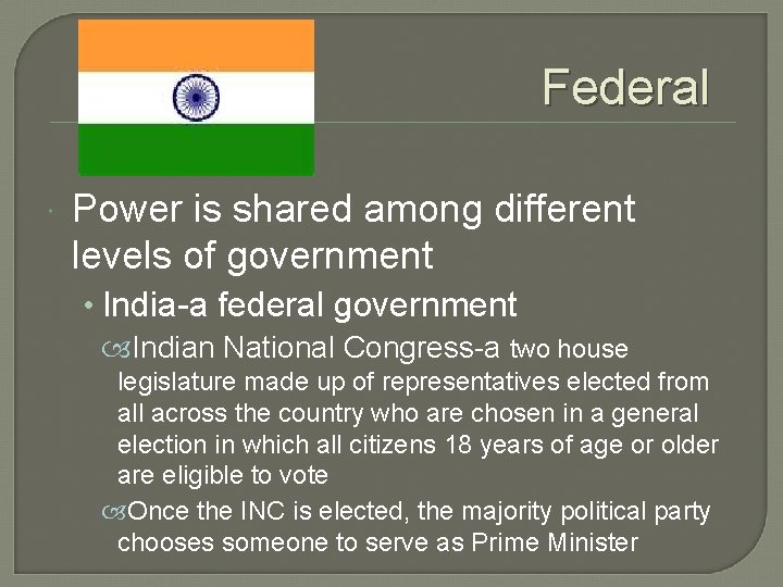 Federal Power is shared among different levels of government • India-a federal government Indian