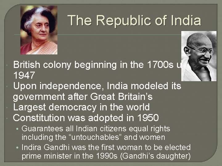 The Republic of India British colony beginning in the 1700 s until 1947 Upon