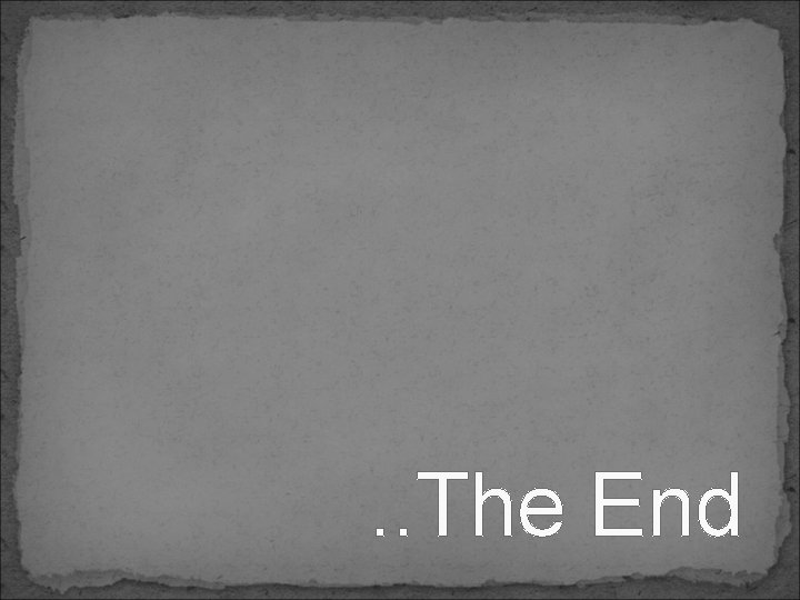 . . The End 