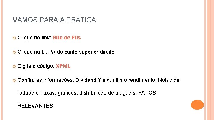 VAMOS PARA A PRÁTICA Clique no link: Site de FIIs Clique na LUPA do