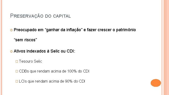 PRESERVAÇÃO DO CAPITAL Preocupado em “ganhar da inflação” e fazer crescer o patrimônio “sem