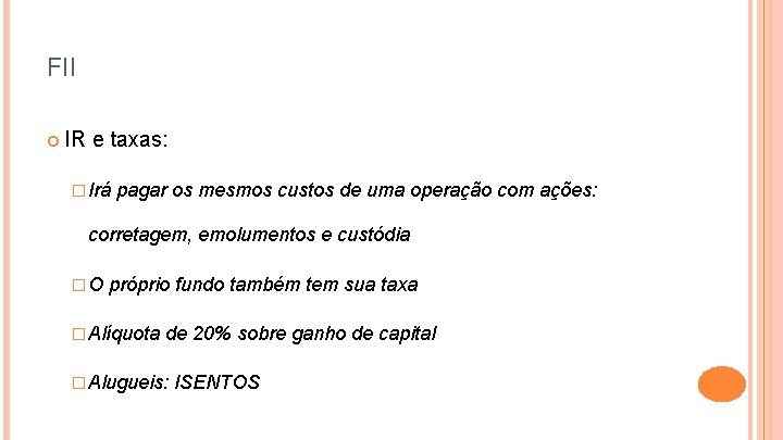 FII IR e taxas: � Irá pagar os mesmos custos de uma operação com