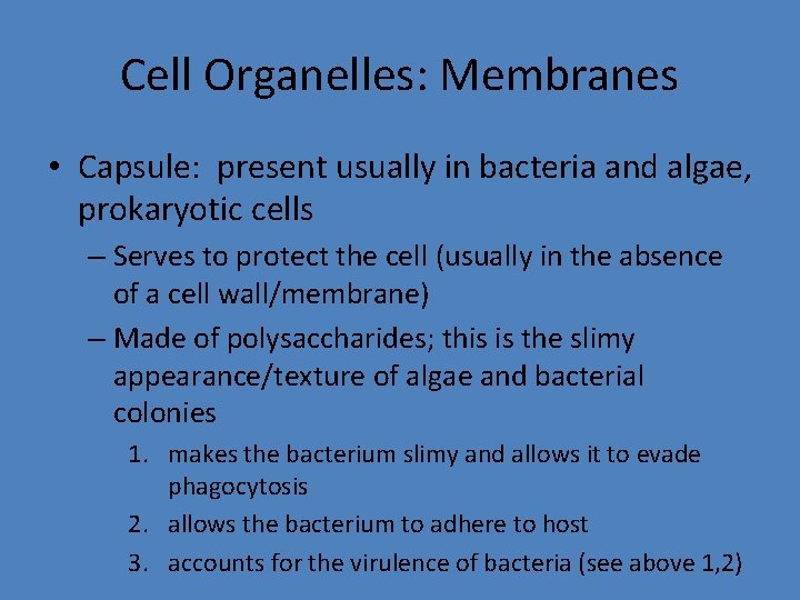 Cell Organelles: Membranes • Capsule: present usually in bacteria and algae, prokaryotic cells –