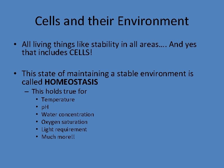 Cells and their Environment • All living things like stability in all areas…. And