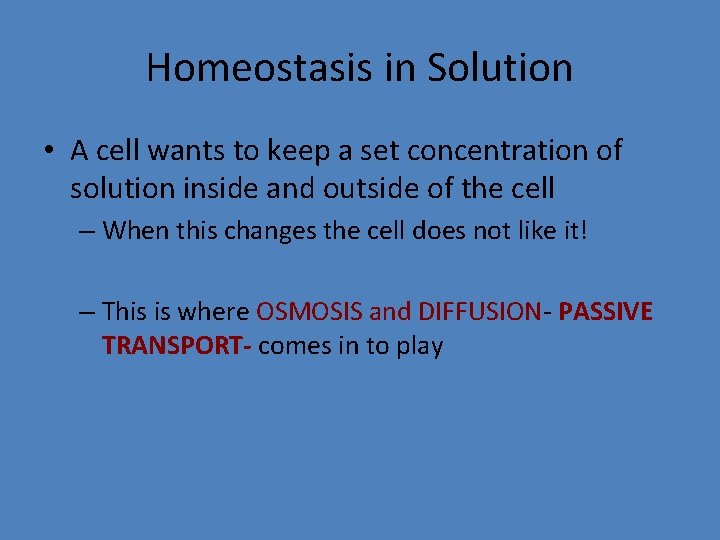 Homeostasis in Solution • A cell wants to keep a set concentration of solution