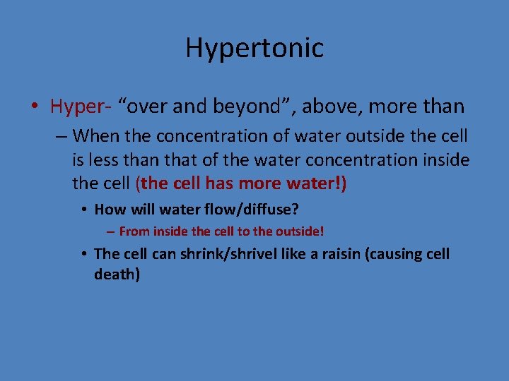 Hypertonic • Hyper- “over and beyond”, above, more than – When the concentration of