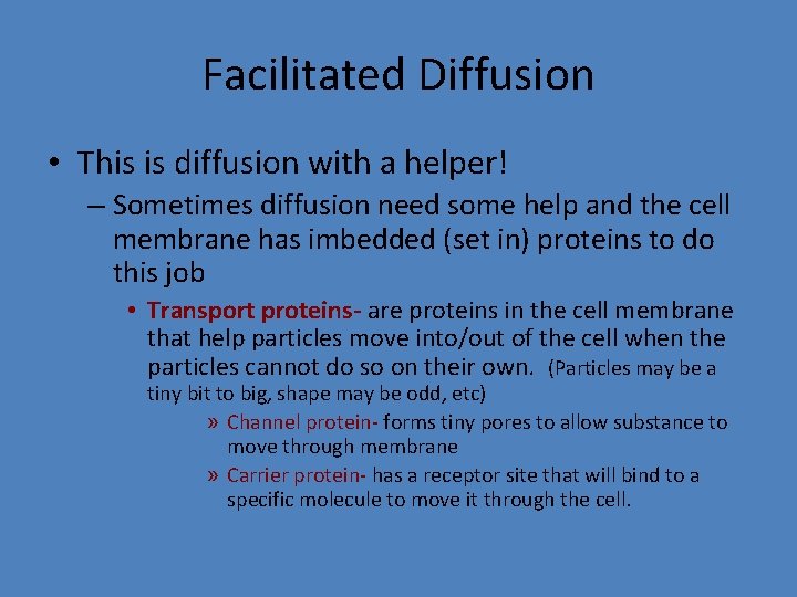 Facilitated Diffusion • This is diffusion with a helper! – Sometimes diffusion need some