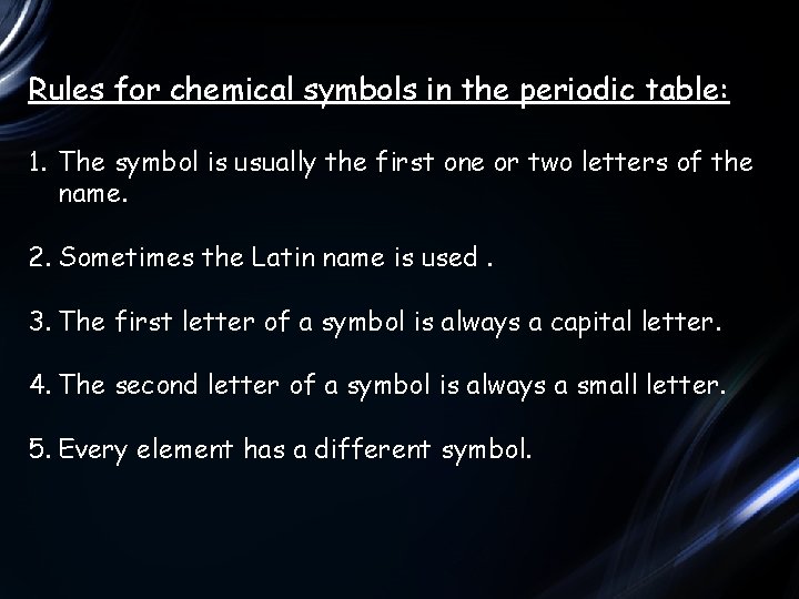 Rules for chemical symbols in the periodic table: 1. The symbol is usually the