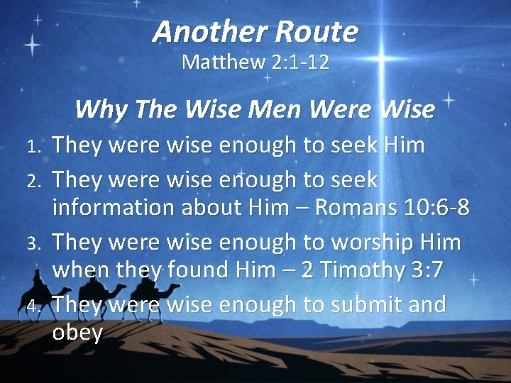 Another Route Matthew 2: 1 -12 Why The Wise Men Were Wise 1. 2.