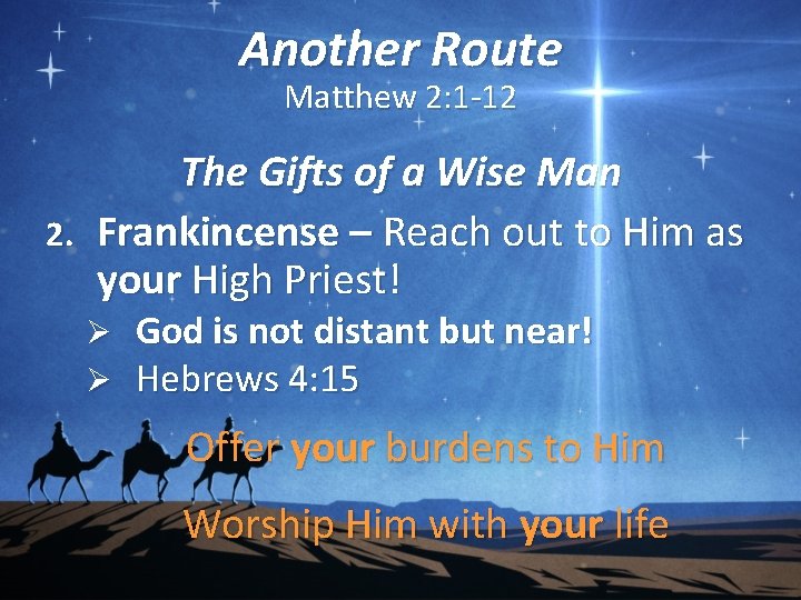 Another Route Matthew 2: 1 -12 The Gifts of a Wise Man 2. Frankincense