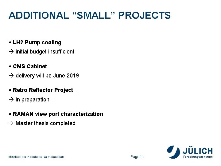 ADDITIONAL “SMALL” PROJECTS • LH 2 Pump cooling initial budget insufficient • CMS Cabinet