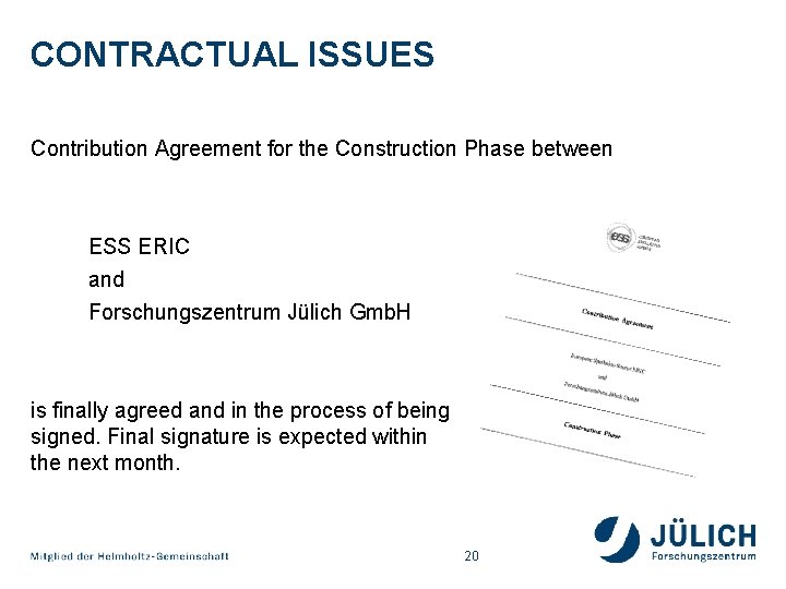 CONTRACTUAL ISSUES Contribution Agreement for the Construction Phase between ESS ERIC and Forschungszentrum Jülich