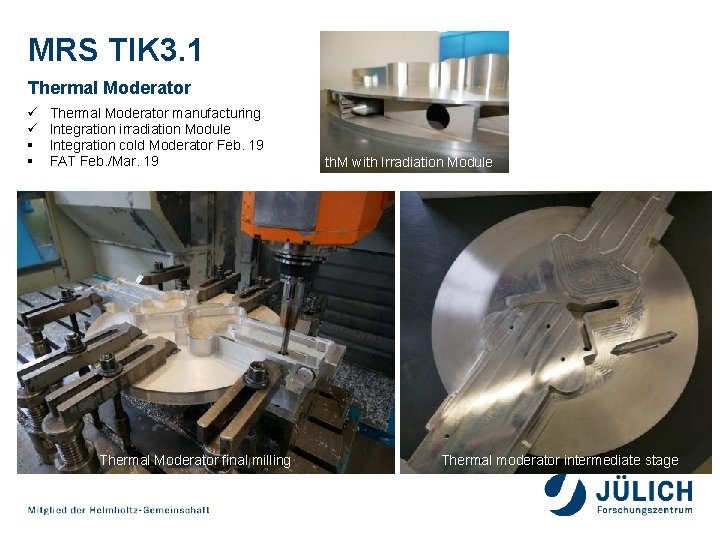 MRS TIK 3. 1 Thermal Moderator ü ü § § Thermal Moderator manufacturing Integration