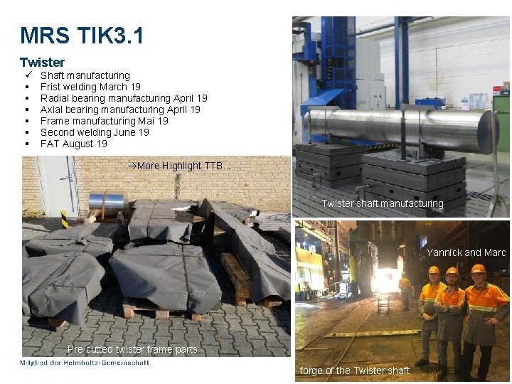 MRS TIK 3. 1 Twister ü § § § Shaft manufacturing Frist welding March