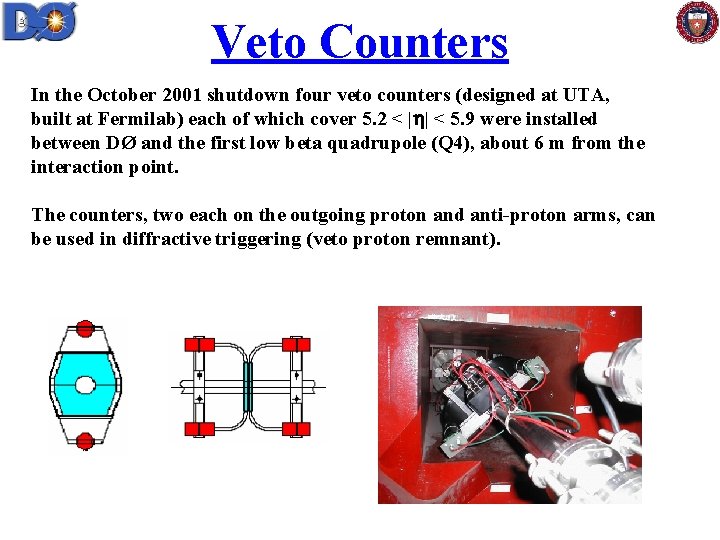 Veto Counters In the October 2001 shutdown four veto counters (designed at UTA, built