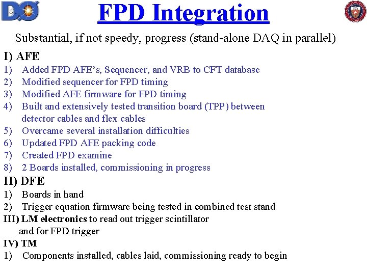 FPD Integration Substantial, if not speedy, progress (stand-alone DAQ in parallel) I) AFE 1)