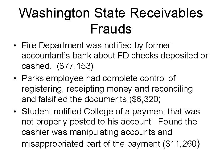 Washington State Receivables Frauds • Fire Department was notified by former accountant’s bank about