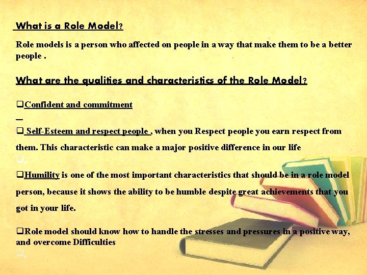 What is a Role Model? Role models is a person who affected on people
