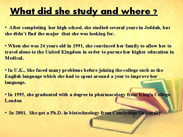 What did she study and where ? • After completing her high school, she