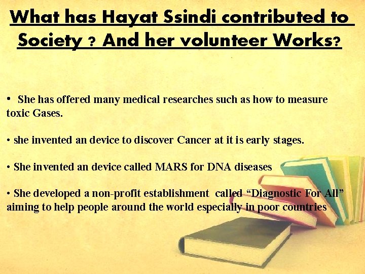 What has Hayat Ssindi contributed to Society ? And her volunteer Works? • She