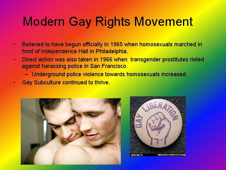 Modern Gay Rights Movement • • • Believed to have begun officially in 1965