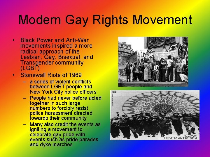Modern Gay Rights Movement • Black Power and Anti-War movements inspired a more radical
