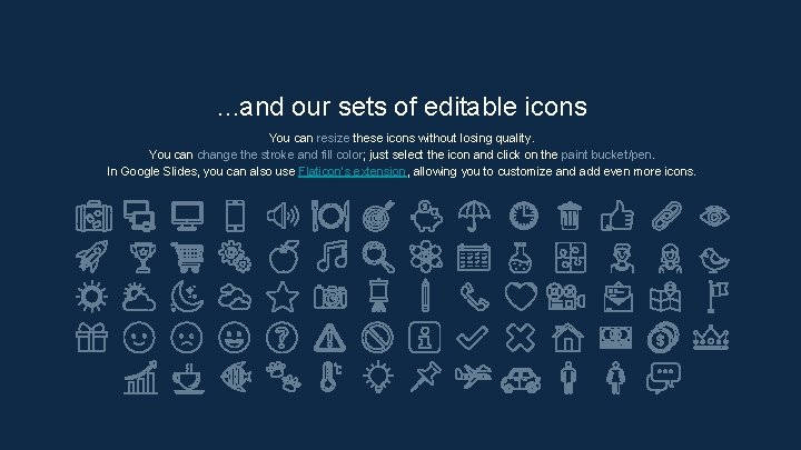 . . . and our sets of editable icons You can resize these icons