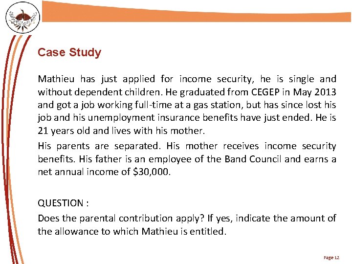 TITRE DE LA PRÉSENTATION Case Study Mathieu has just applied for income security, he