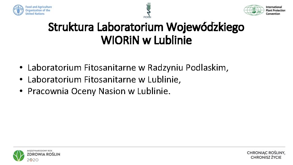 Struktura Laboratorium Wojewódzkiego WIORi. N w Lublinie • Laboratorium Fitosanitarne w Radzyniu Podlaskim, •