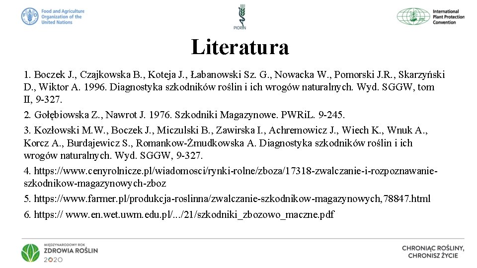 Literatura 1. Boczek J. , Czajkowska B. , Koteja J. , Łabanowski Sz. G.