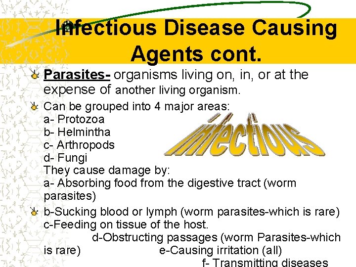Infectious Disease Causing Agents cont. Parasites- organisms living on, in, or at the expense
