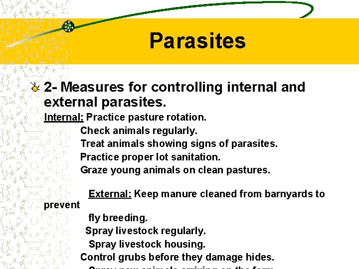 Parasites 2 - Measures for controlling internal and external parasites. Internal: Practice pasture rotation.