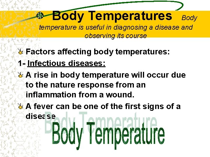 Body Temperatures Body temperature is useful in diagnosing a disease and observing its course