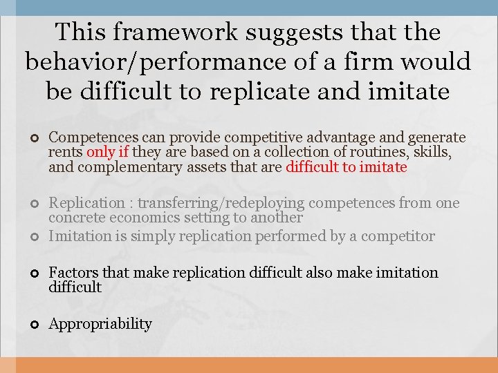 This framework suggests that the behavior/performance of a firm would be difficult to replicate