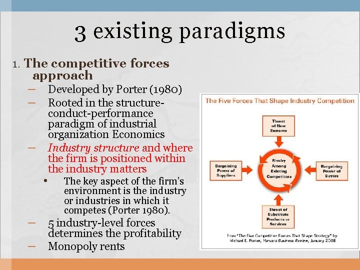 3 existing paradigms 1. The competitive forces approach – Developed by Porter (1980) –