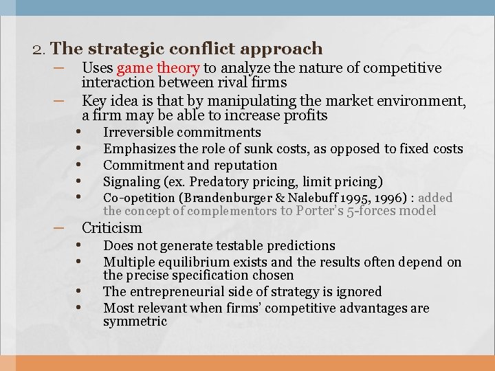 2. The strategic conflict approach – Uses game theory to analyze the nature of