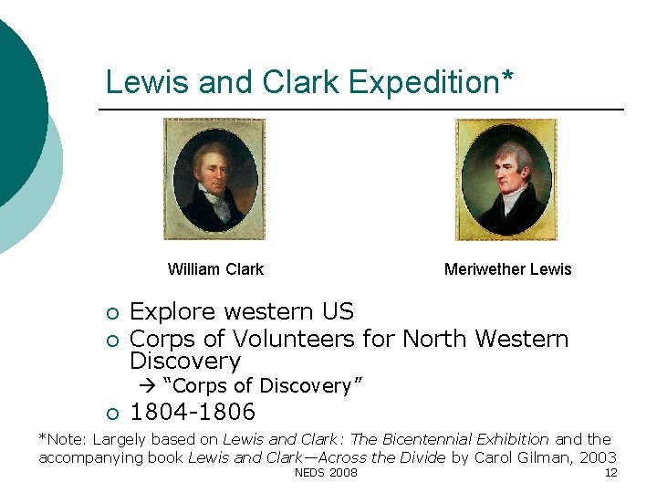 Lewis and Clark Expedition* William Clark ¡ ¡ Meriwether Lewis Explore western US Corps