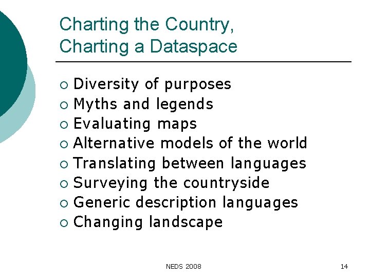 Charting the Country, Charting a Dataspace Diversity of purposes ¡ Myths and legends ¡