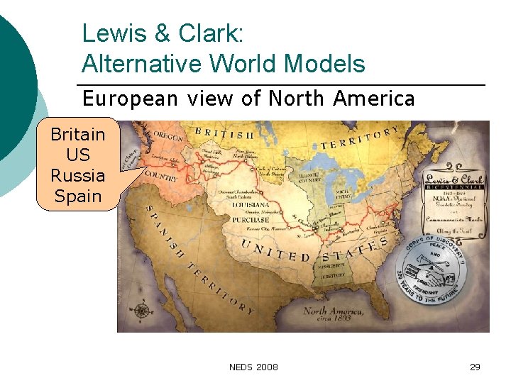 Lewis & Clark: Alternative World Models European view of North America Britain US Russia