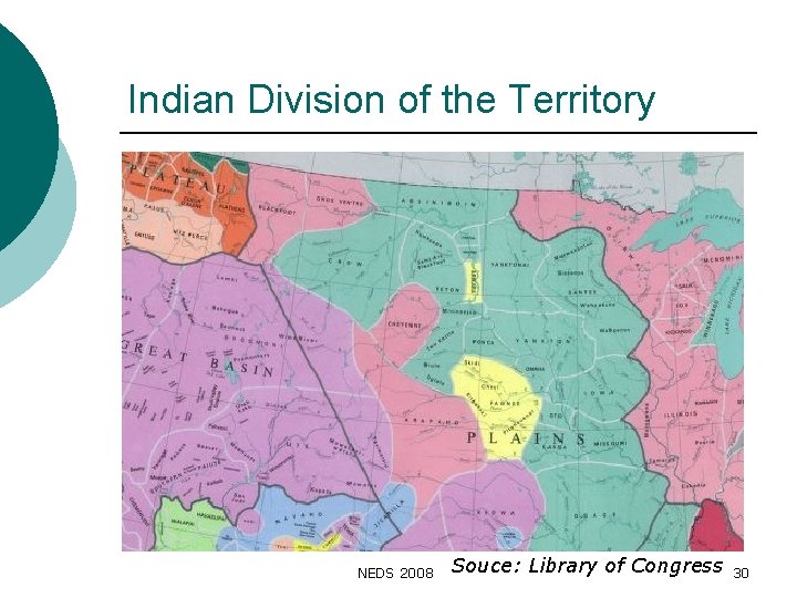 Indian Division of the Territory NEDS 2008 Souce: Library of Congress 30 