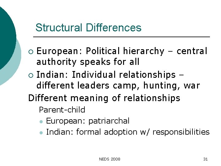 Structural Differences European: Political hierarchy – central authority speaks for all ¡ Indian: Individual