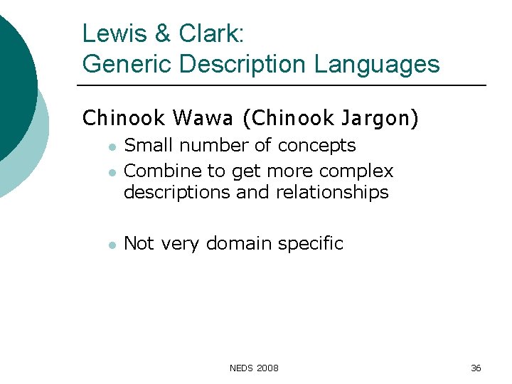 Lewis & Clark: Generic Description Languages Chinook Wawa (Chinook Jargon) l Small number of