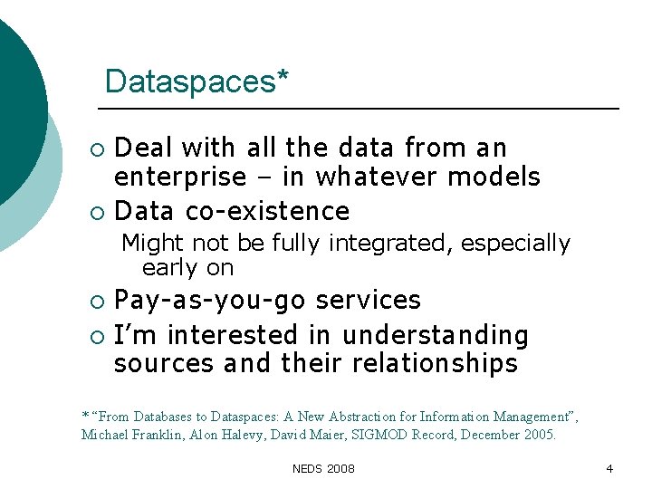 Dataspaces* Deal with all the data from an enterprise – in whatever models ¡