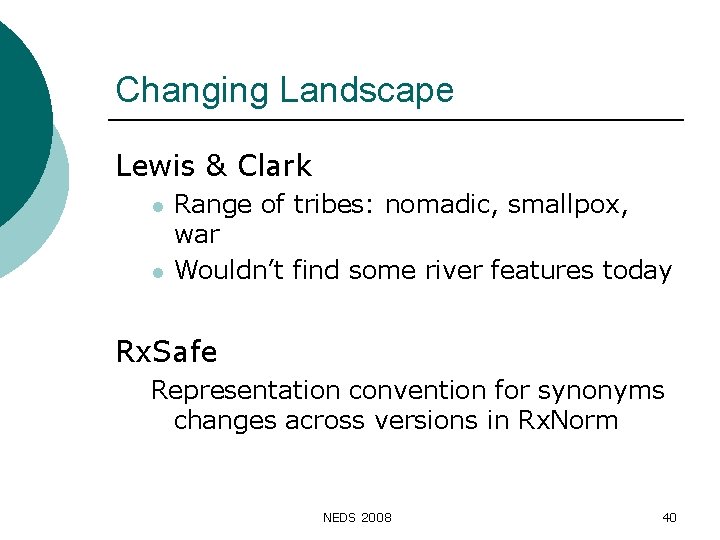 Changing Landscape Lewis & Clark l l Range of tribes: nomadic, smallpox, war Wouldn’t