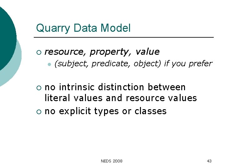Quarry Data Model ¡ resource, property, value l (subject, predicate, object) if you prefer